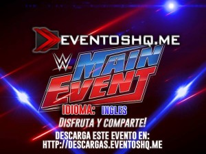 Watch free Online Descargar WWE Main Event 11 Marzo 2016 Ingles