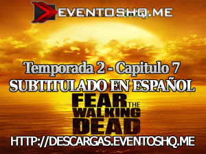 Descargar Fear The Walking Dead S02E07 Subtitulado en Español