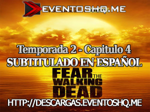 Descargar Fear The Walking Dead S02E04 Subtitulado en Español